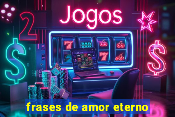 frases de amor eterno